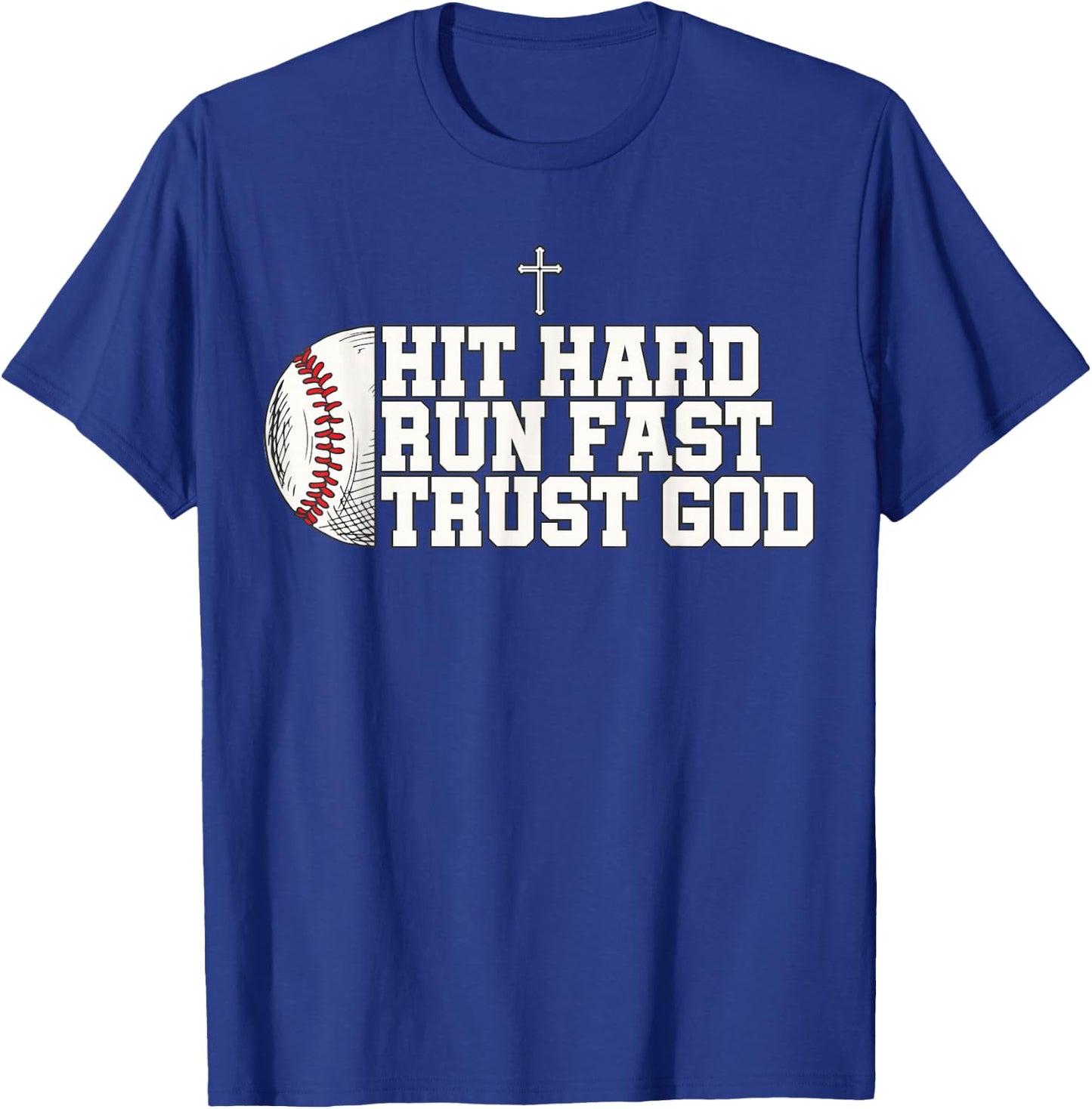 Christian Baseball, Hit Hard Run Fast Trust God T-Shirt - T-Shirt | Royal