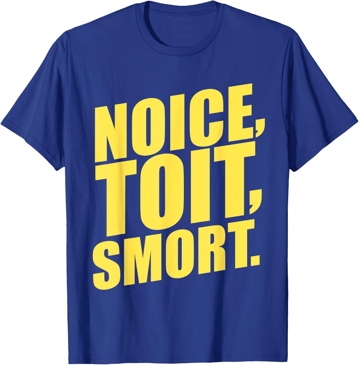 Noice, Toit, Smort! Funny Brooklyn Police 99th Precinct T-Shirt - T-Shirt | Royal