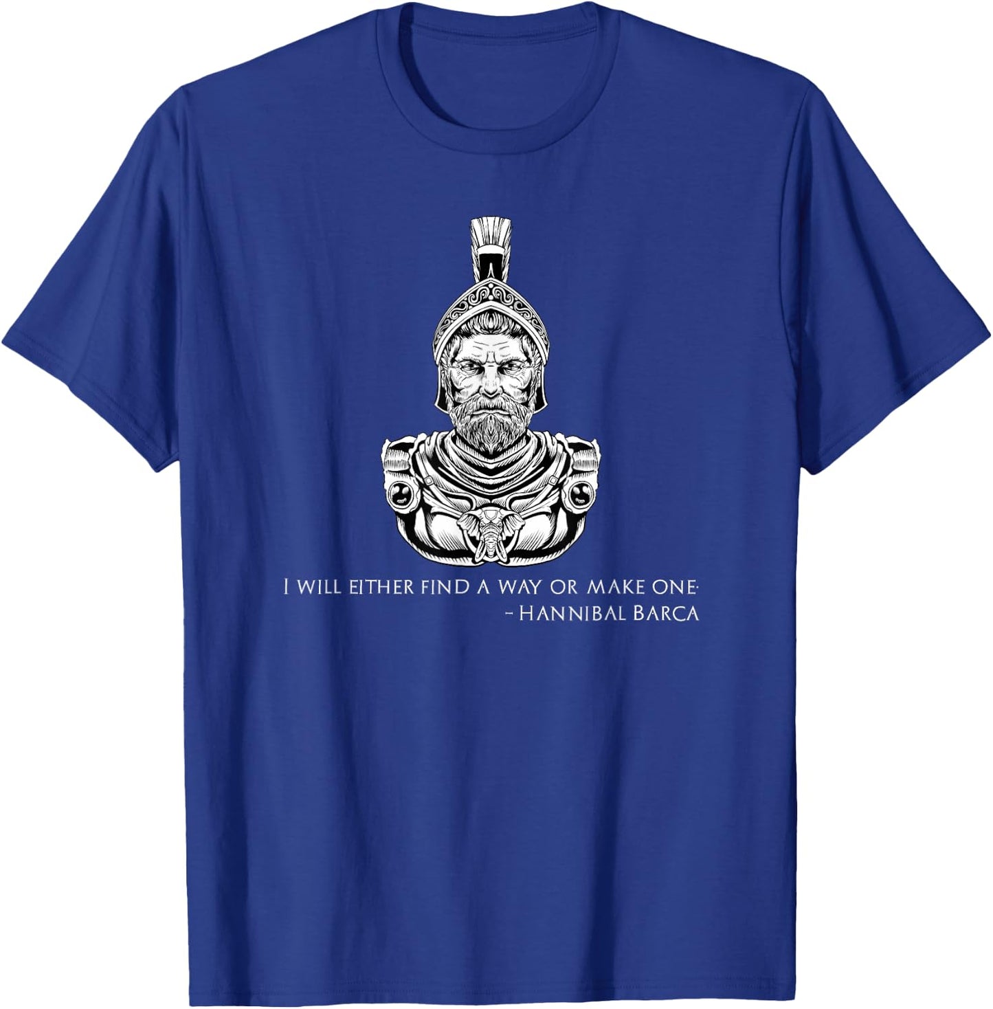 I Will Either Find A Way Or Make One - Hannibal Barca Quote T-Shirt - T-Shirt | Royal