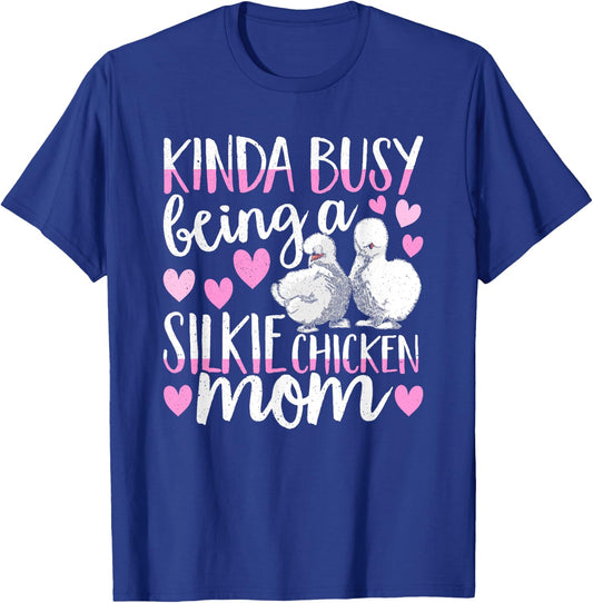 Kinda Busy Being A Silkie Chicken Mom Cute Silky Chicken Pet T-Shirt - T-Shirt | Royal