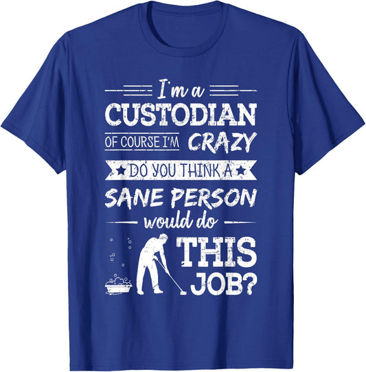 Crazy Custodian Funny Custodians Janitor Saying Gift T-Shirt - T-Shirt | Royal
