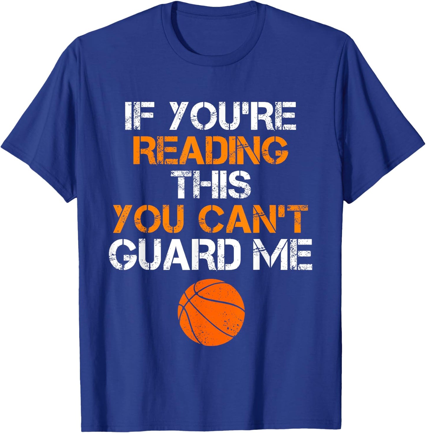 If You're Reading This You Can't Guard Me Funny Basketball T-Shirt - T-Shirt | Royal