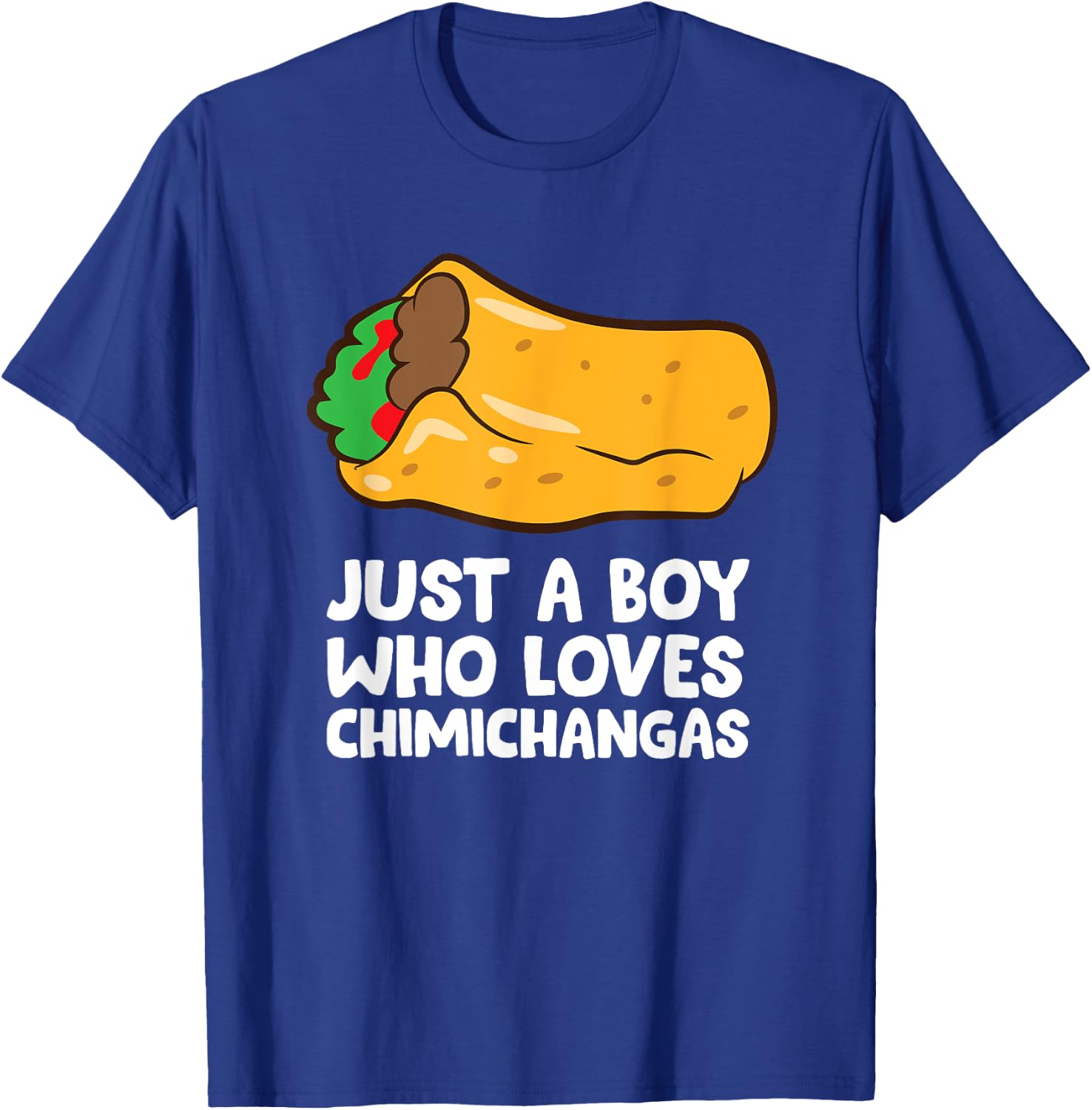 Just a Boy Who Loves Chimichangas T-Shirt - T-Shirt | Royal