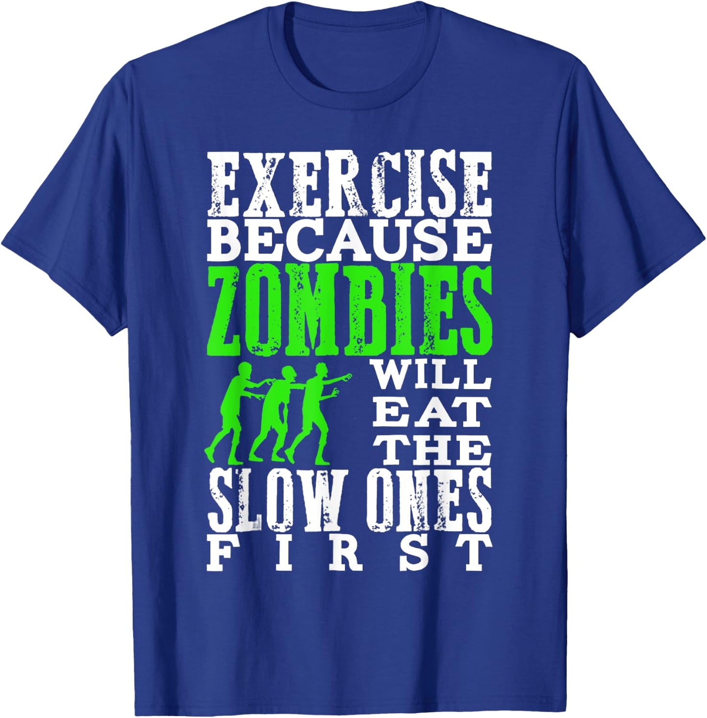 Exercise Because Zombies Will Eat Slow Ones First Funny T-Shirt - T-Shirt | Royal