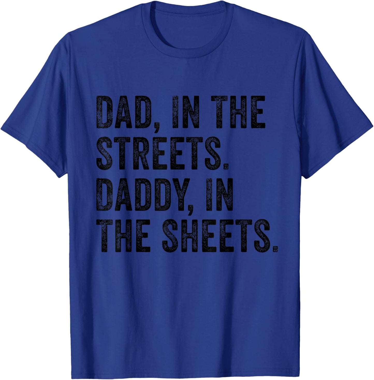 Dad In The Streets Daddy In The Sheets Apparel T-Shirt - T-Shirt | Royal