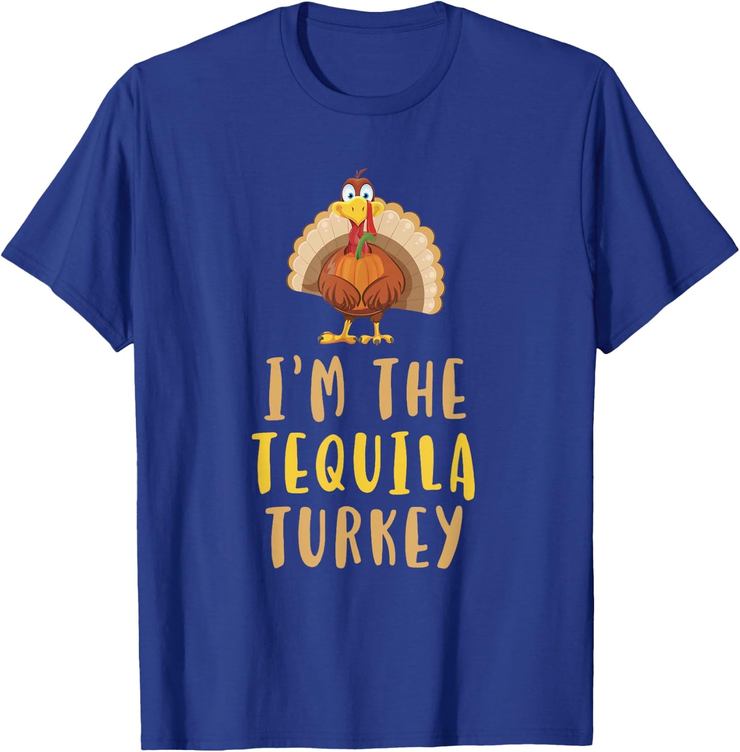 I'm The Tequila Turkey Thanksgiving Matching Funny Drinking T-Shirt - T-Shirt | Royal