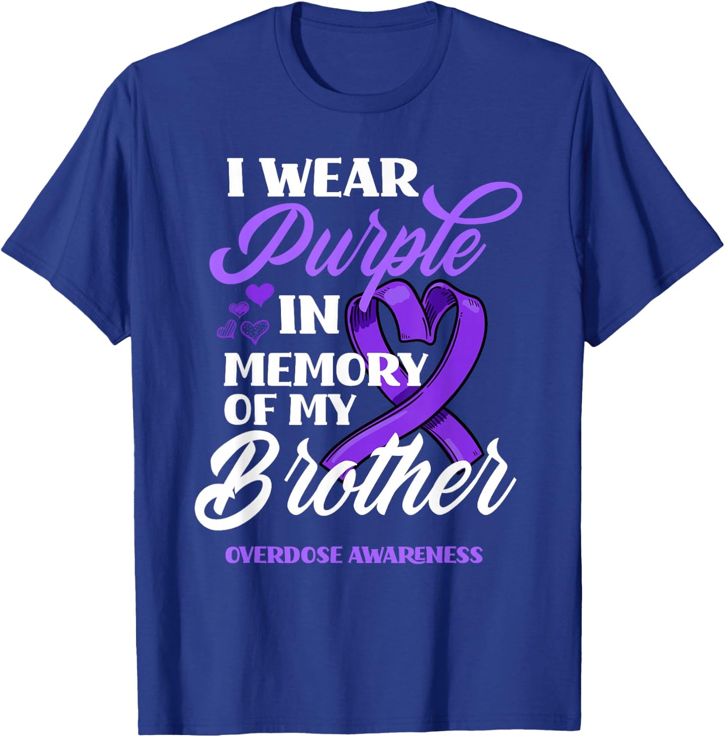 I Wear Purple in Memory of My Brother Overdose Awareness T-Shirt - T-Shirt | Royal