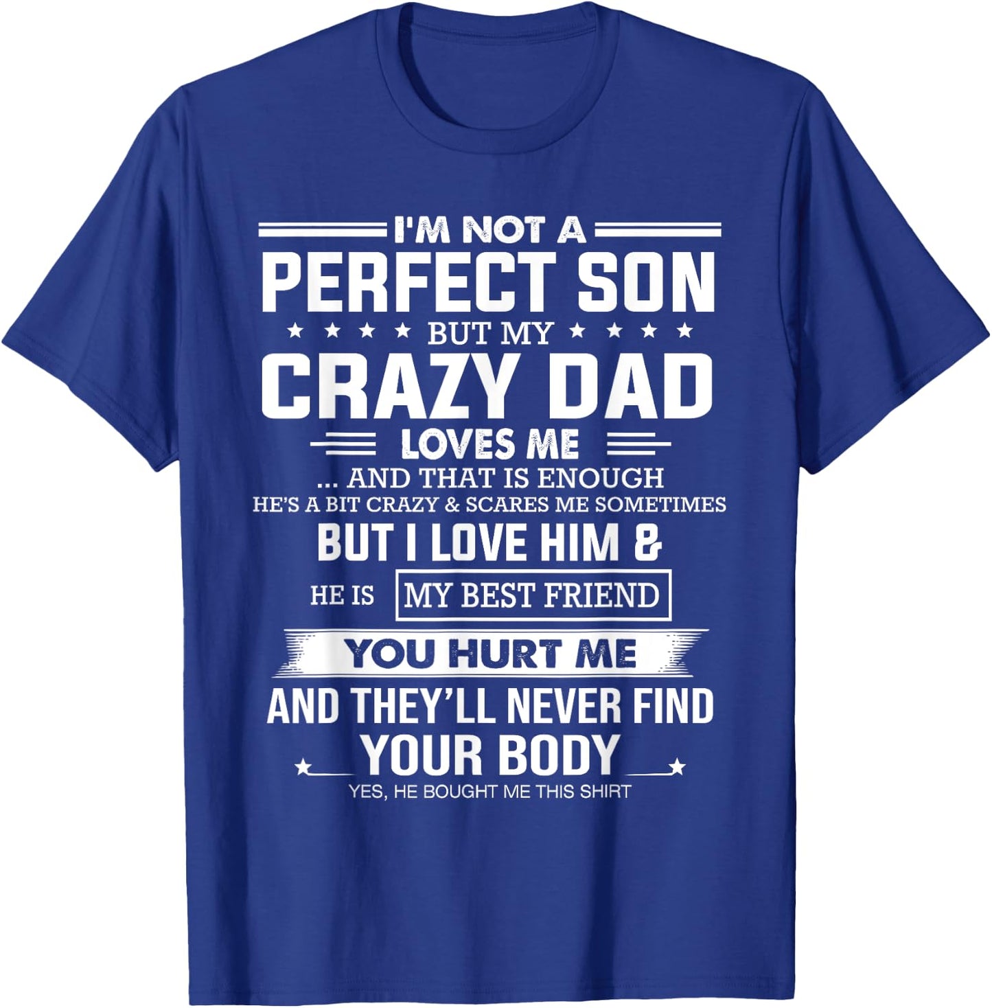 I'm not a perfect son but my crazy dad loves me that enough T-Shirt - T-Shirt | Royal