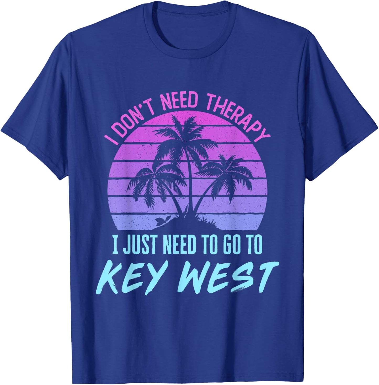 I Don't Need Therapy I Just Need to Go to Key West Florida T-Shirt - T-Shirt | Royal