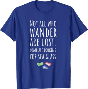Item For Sea Glass Collector, Not All Who Wander Are Lost T-Shirt - T-Shirt | Royal