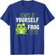 Always Be Yourself Unless You Can Be A Frog T-Shirt - T-Shirt | Royal