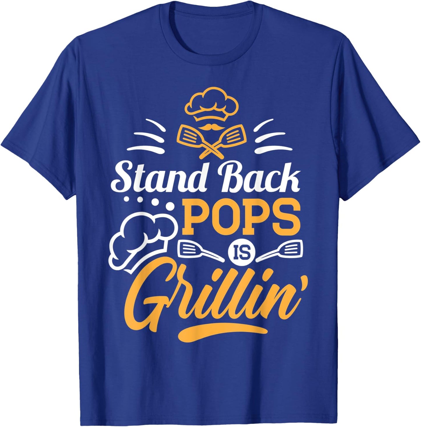 Stand Back Pops Is Grillin' - Grill Master Grandpa Cooking T-Shirt - T-Shirt | Royal