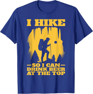I Hike So I Can Drink Beer At The Top | Funny Hiking T-Shirt - T-Shirt | Royal