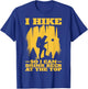 I Hike So I Can Drink Beer At The Top | Funny Hiking T-Shirt - T-Shirt | Royal