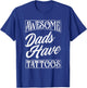 Awesome Dads Have Tattoos Tattooed Dad Funny Father's Day T-Shirt - T-Shirt | Royal