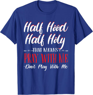 Half Hood Half Holy Pray With Me Don't Play with me T-Shirt - T-Shirt | Royal