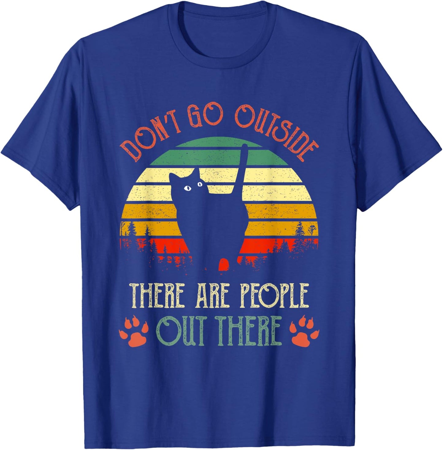 Vintage Cat Don't Go Outside There Are People Out There Gift T-Shirt - T-Shirt | Royal