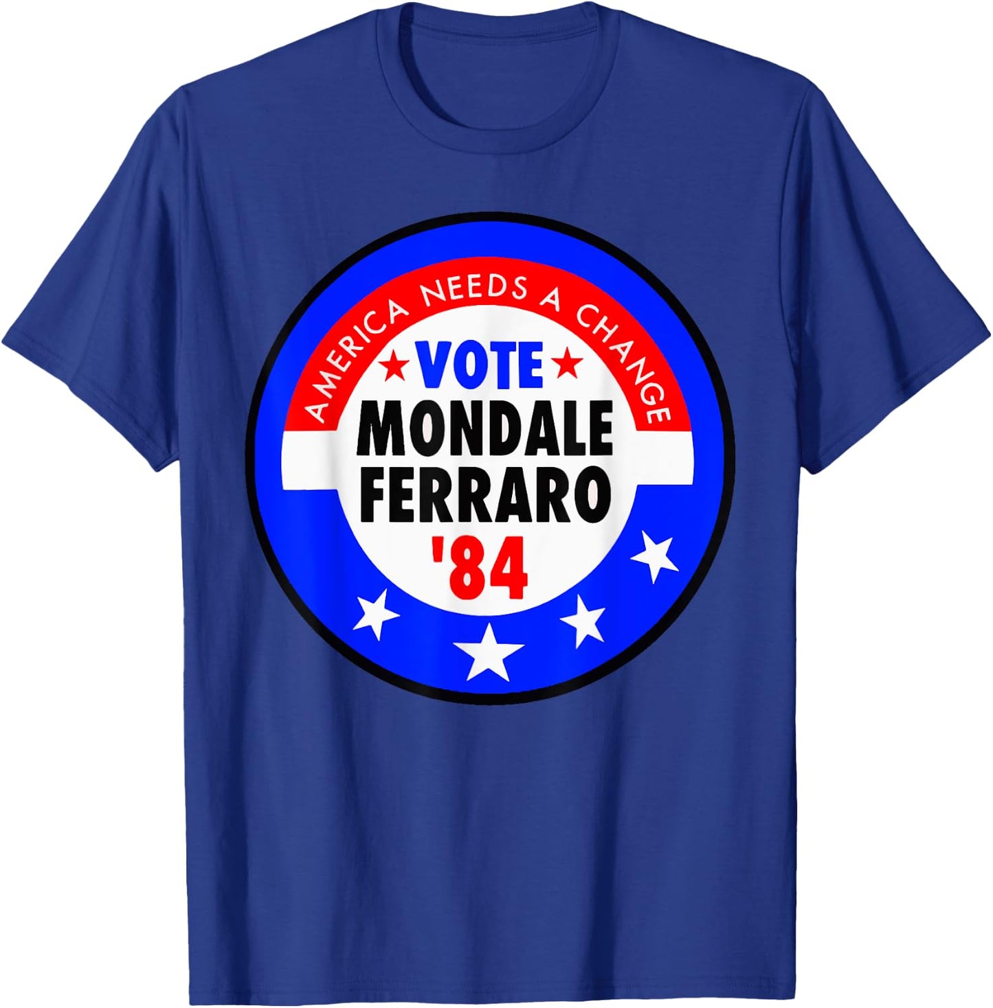America Needs A Change Vote Mondale Ferraro 1984 T-Shirt - T-Shirt | Royal