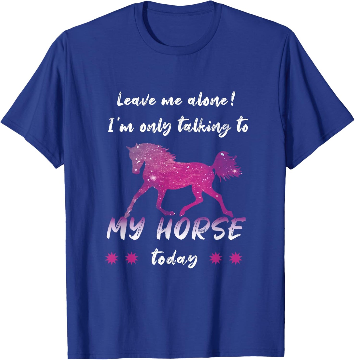 Leave Me Alone I'm Only Talking to My Horse Cool T-Shirt - T-Shirt | Royal