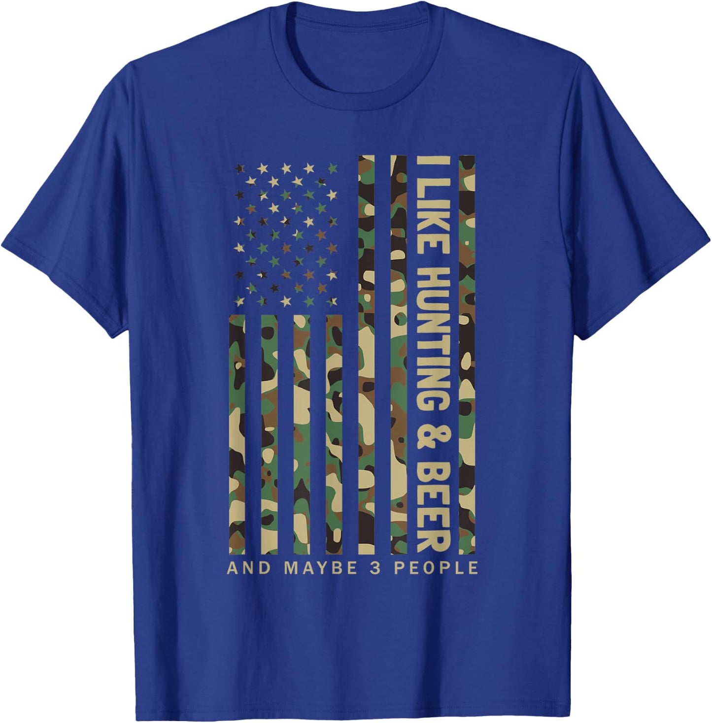 I Like Hunting & Beer And Maybe 3 People Camouflage US Flag T-Shirt - T-Shirt | Royal