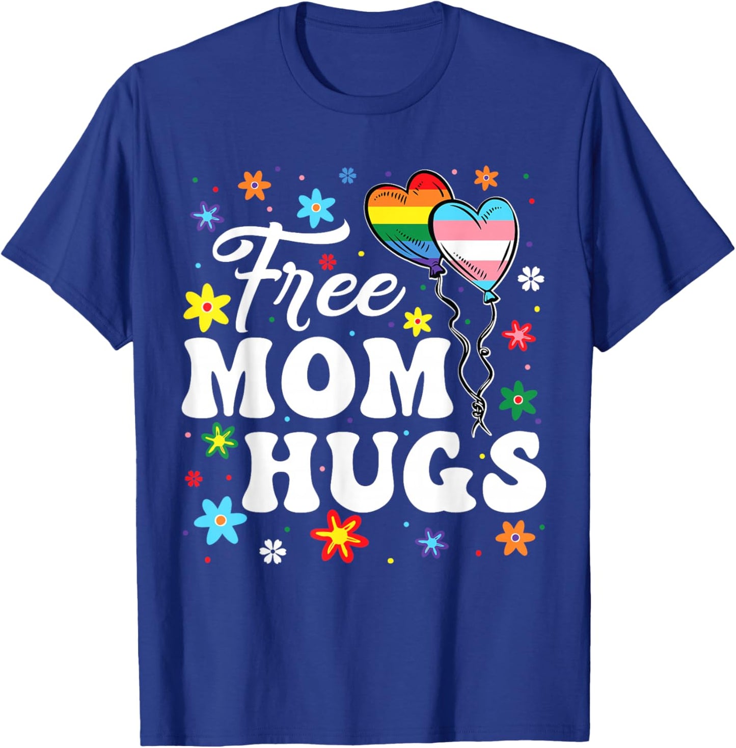 Cute Free Mom Hugs Gay Pride Transgender Rainbow Flag T-Shirt - T-Shirt | Royal