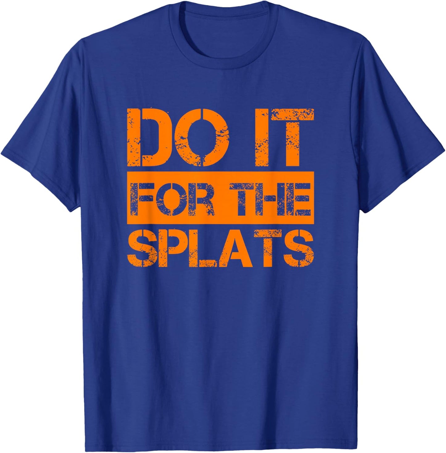 Do it for The Splats Fitness Motivation T-Shirt - T-Shirt | Royal