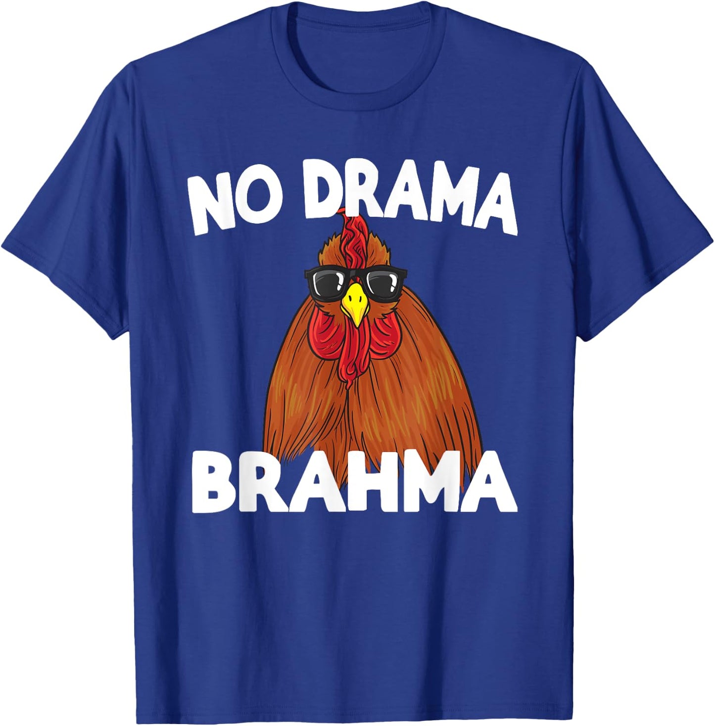 No Drama Brahma Funny Chicken Saying T-Shirt - T-Shirt | Royal