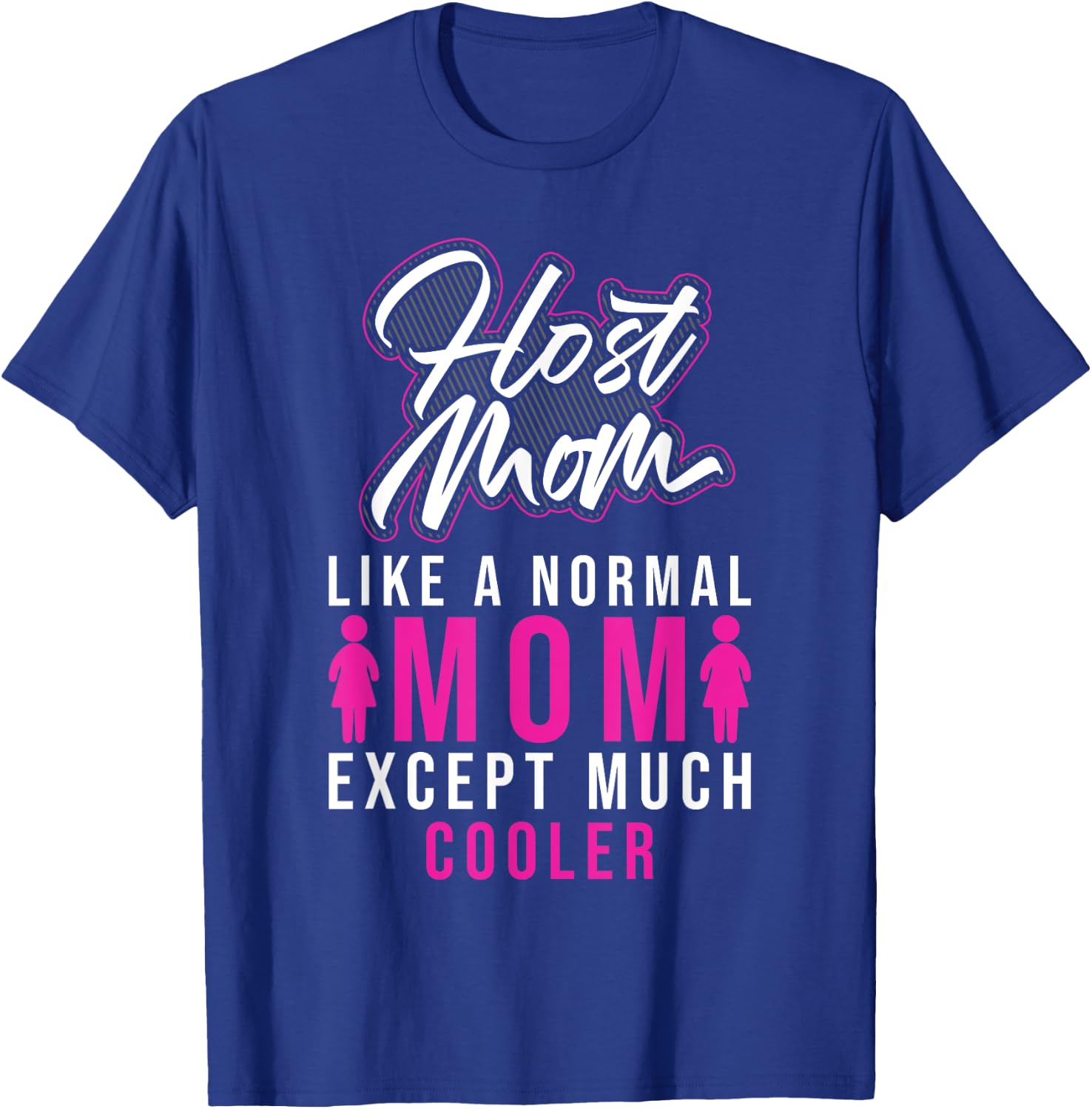 Foreign Host Family Mom Cool Exchange Student Gift T-Shirt - T-Shirt | Royal