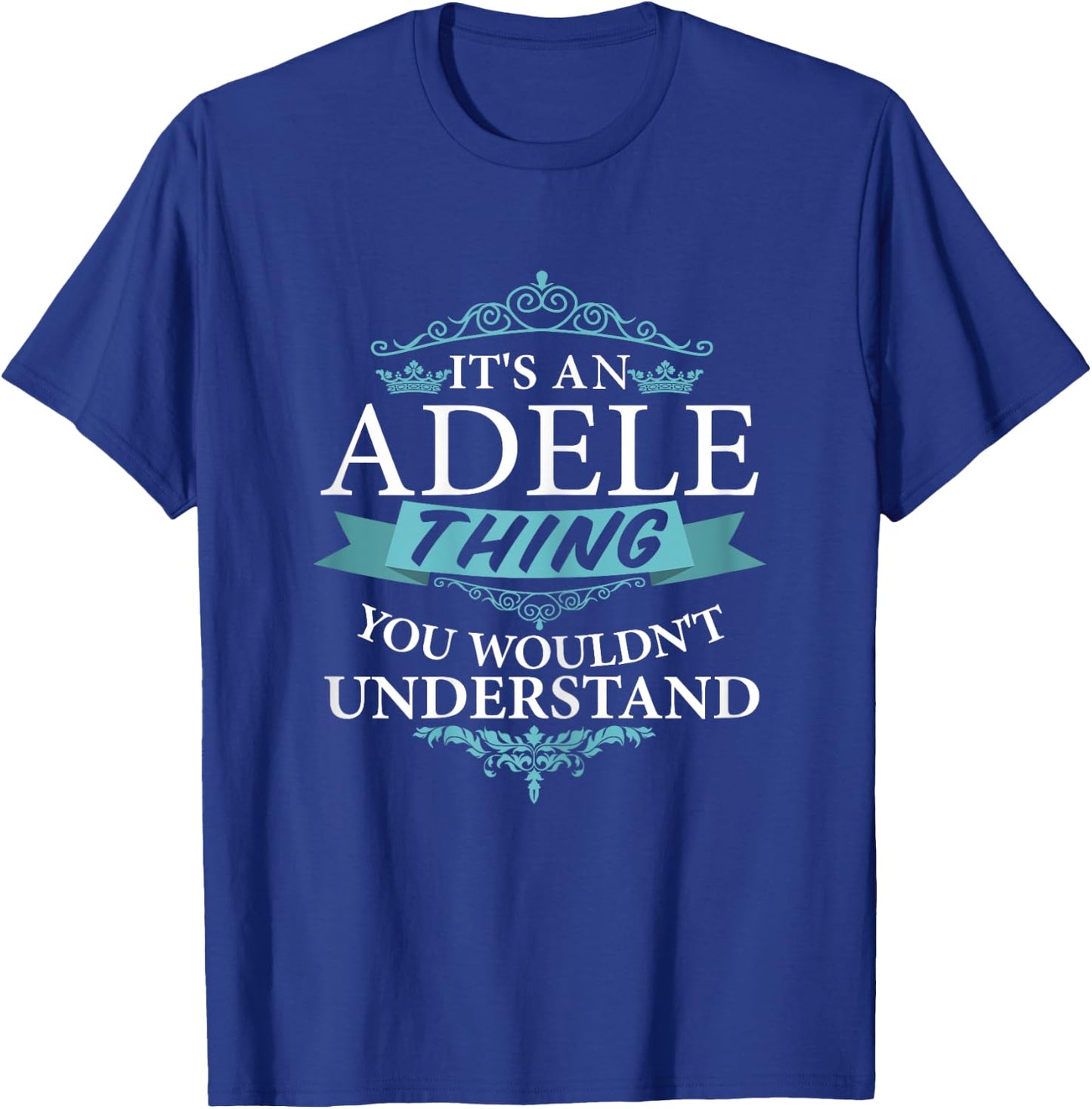 It's an ADELE thing you wouldn't Understand T-Shirt - T-Shirt | Royal