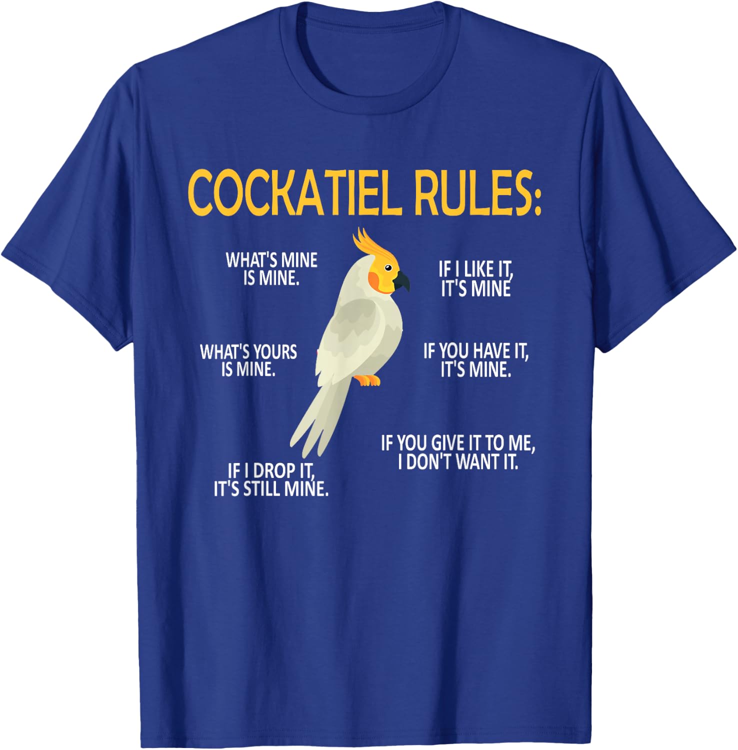 Cockatiel Rules Cockatiel Owner Bird Cockatiel Parrot T-Shirt - T-Shirt | Royal