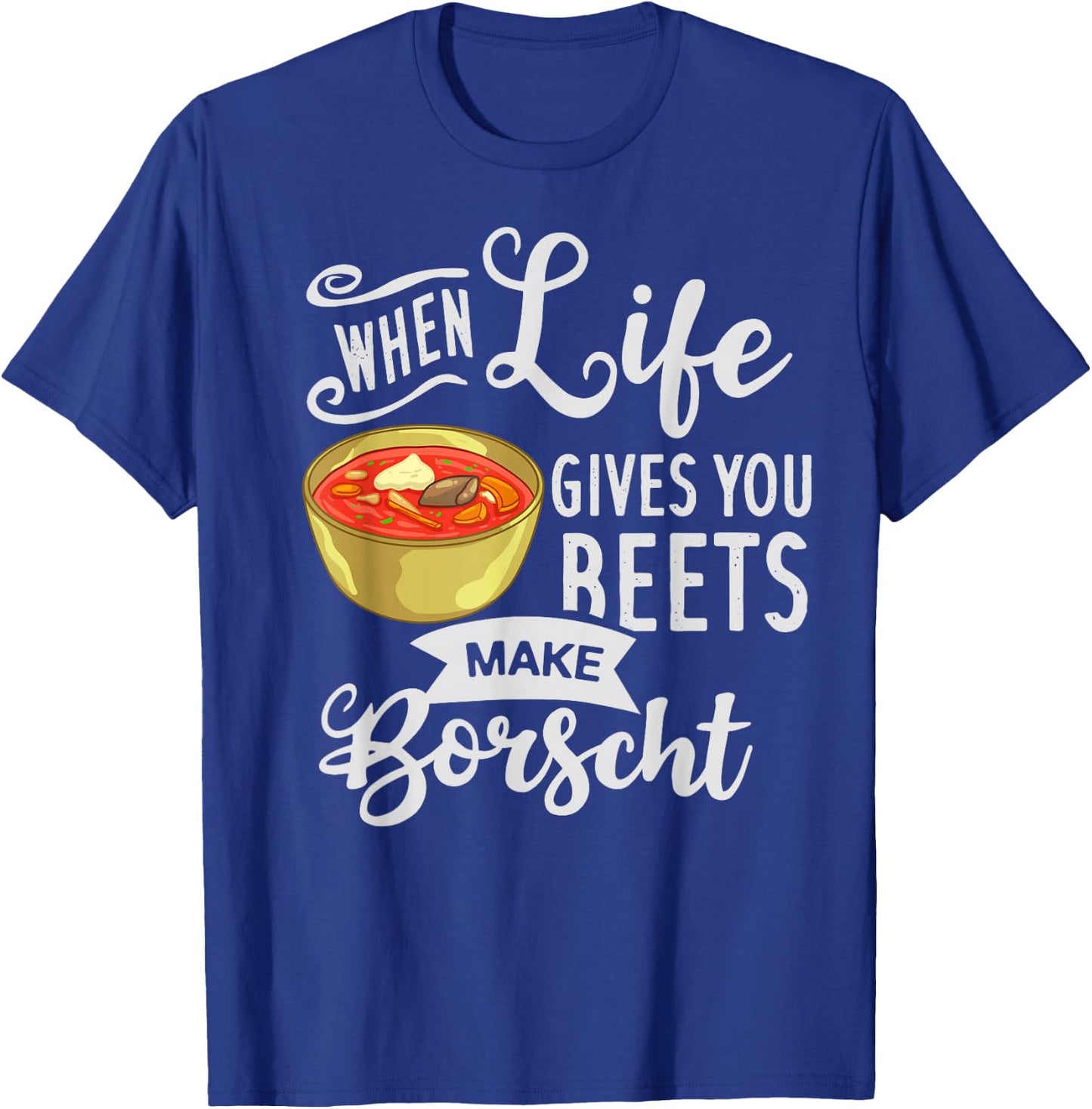 Borscht Beet Soup Gift Russian Beetroot Polish T-Shirt - T-Shirt | Royal