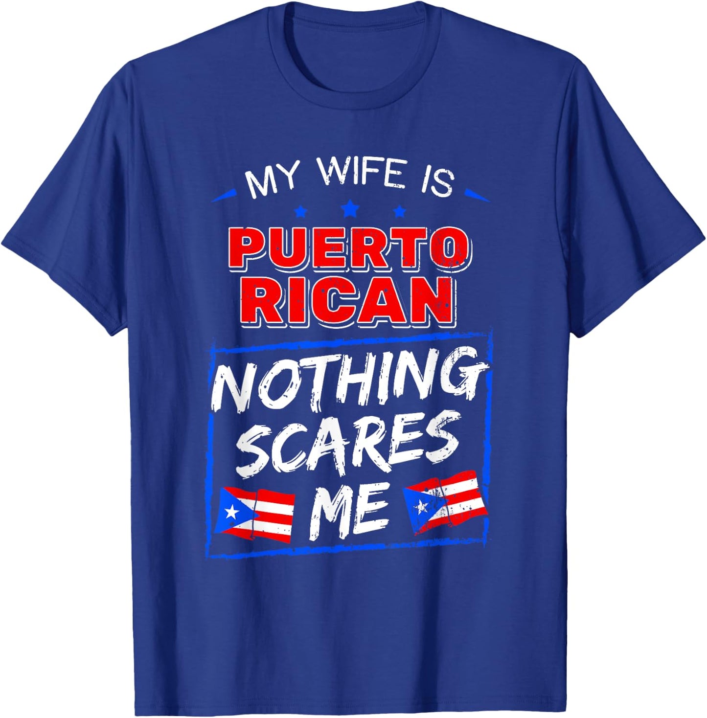 My Wife Is Puerto Rican Nothing Scares Me Puerto Rican T-Shirt - T-Shirt | Royal