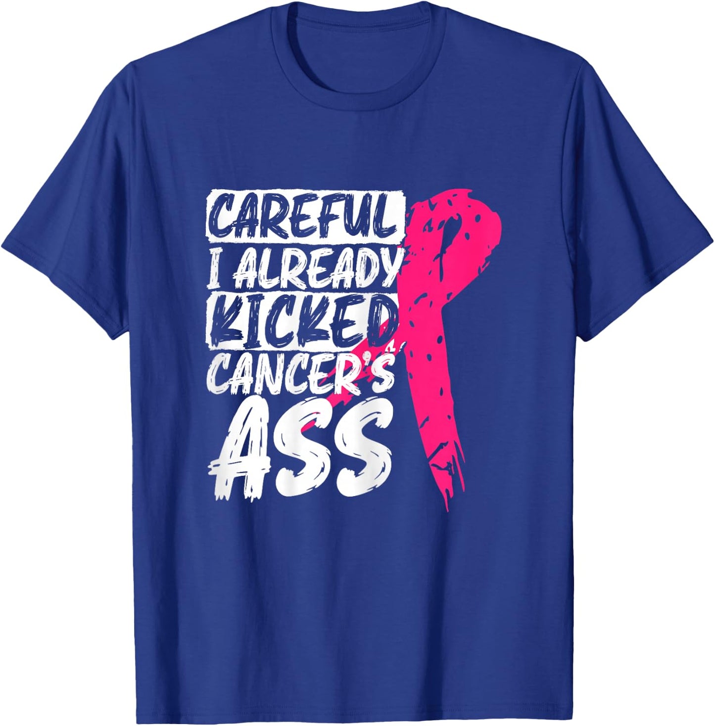 I Already Kicked Cancer's Ass Breast Cancer Survivor T-Shirt - T-Shirt | Royal