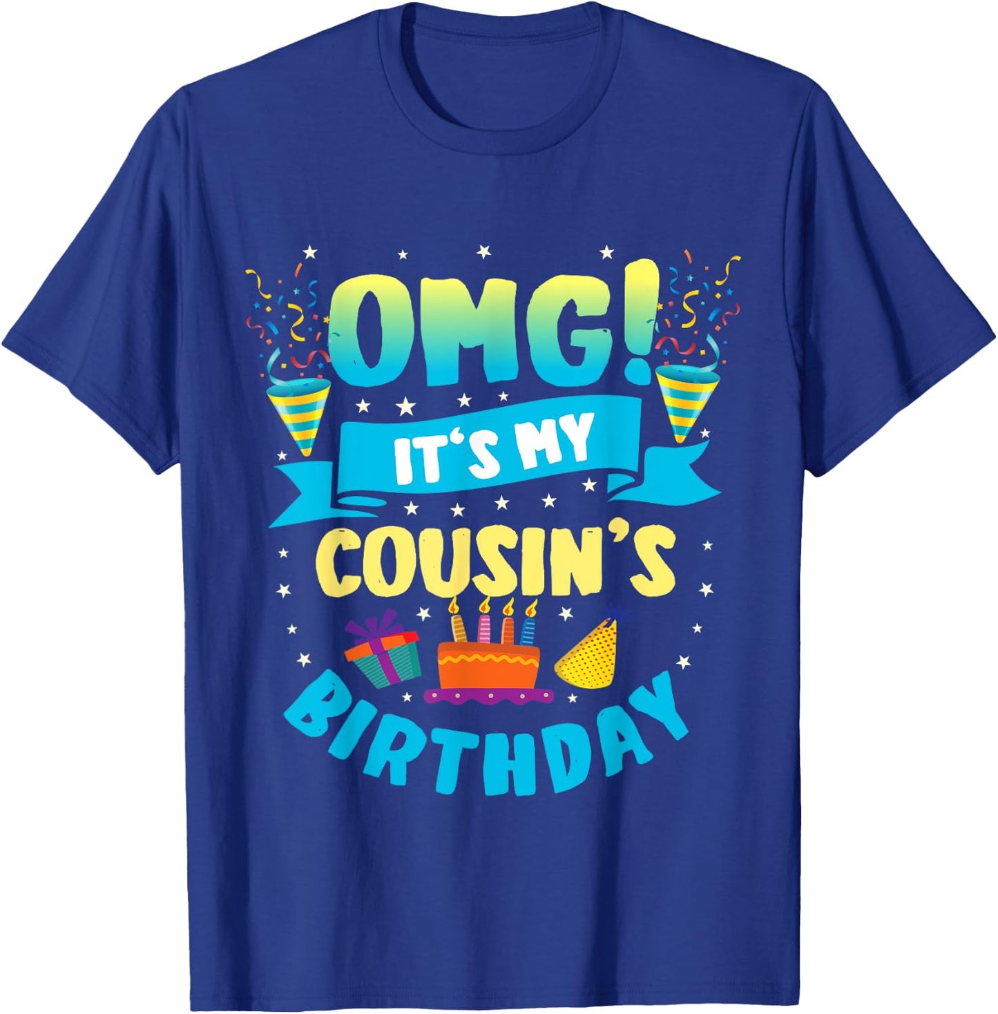 OMG It's My Cousin Birthday T-Shirt - T-Shirt | Royal