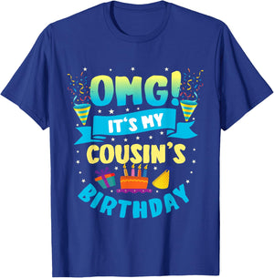 OMG It's My Cousin Birthday T-Shirt - T-Shirt | Royal