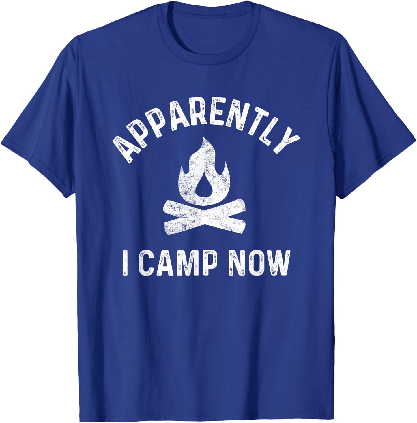 Camping Shirts Apparently I Camp Now New Camper T-Shirt - T-Shirt | Royal