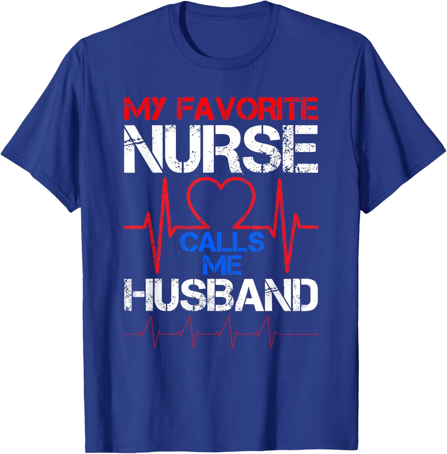My Favorite Nurse Calls Me Husband Vintage Nurse Husband T-Shirt - T-Shirt | Royal