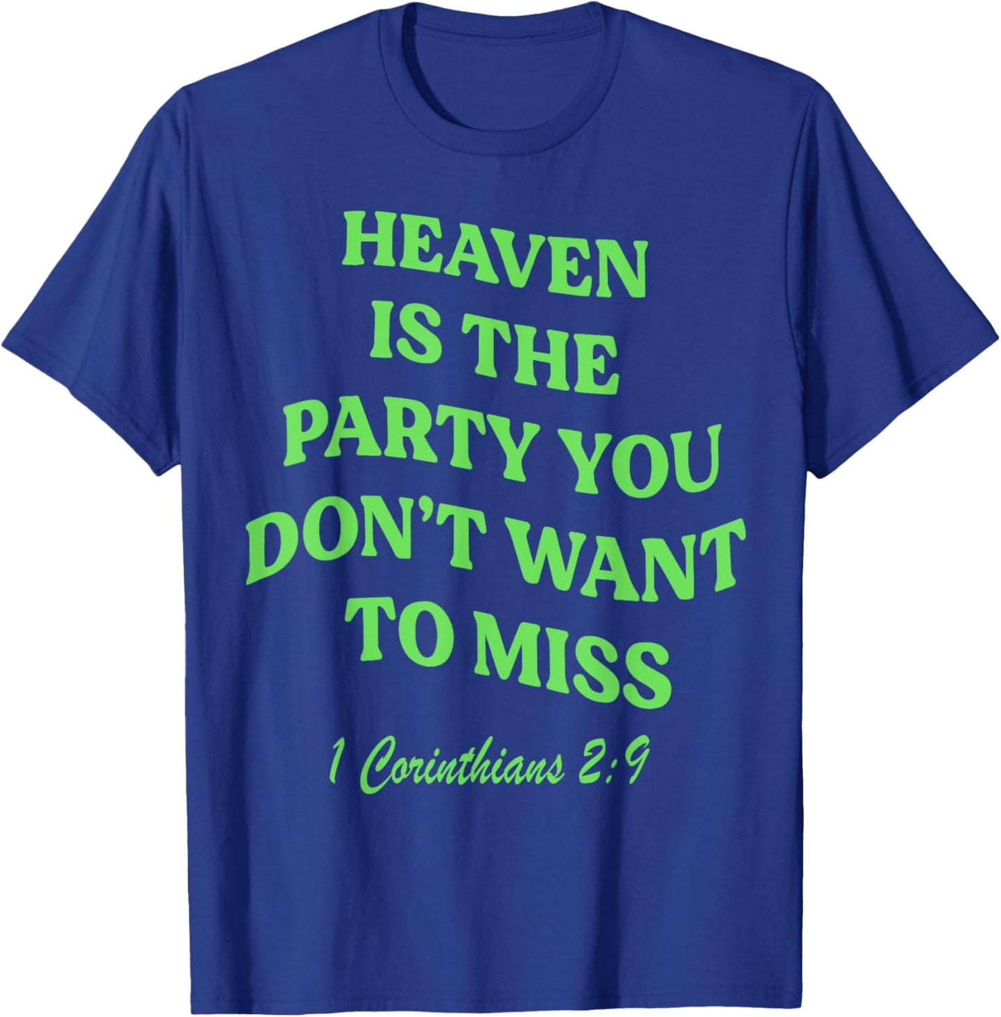 Heaven Is The Party You Don't Want To Miss T-Shirt - T-Shirt | Royal