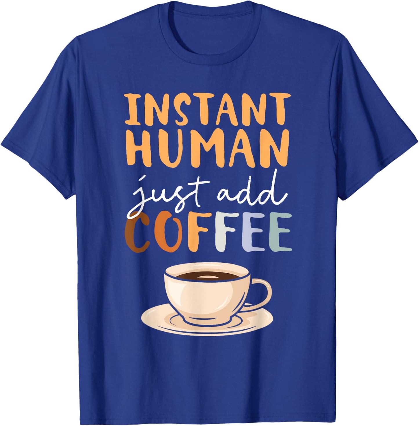 Instant Human Just Add Coffee Barista Caffeine Coffeemaker T-Shirt - T-Shirt | Royal