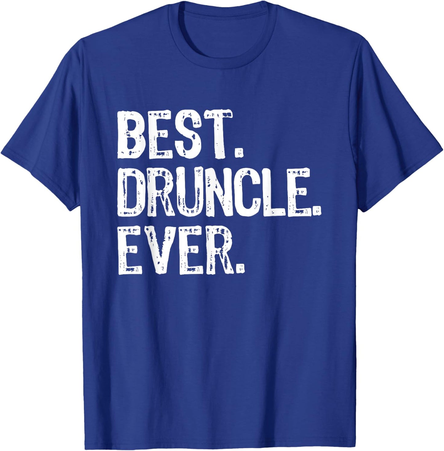 Best Druncle Ever Drunkle Cool Funny Uncle T-Shirt - T-Shirt | Royal