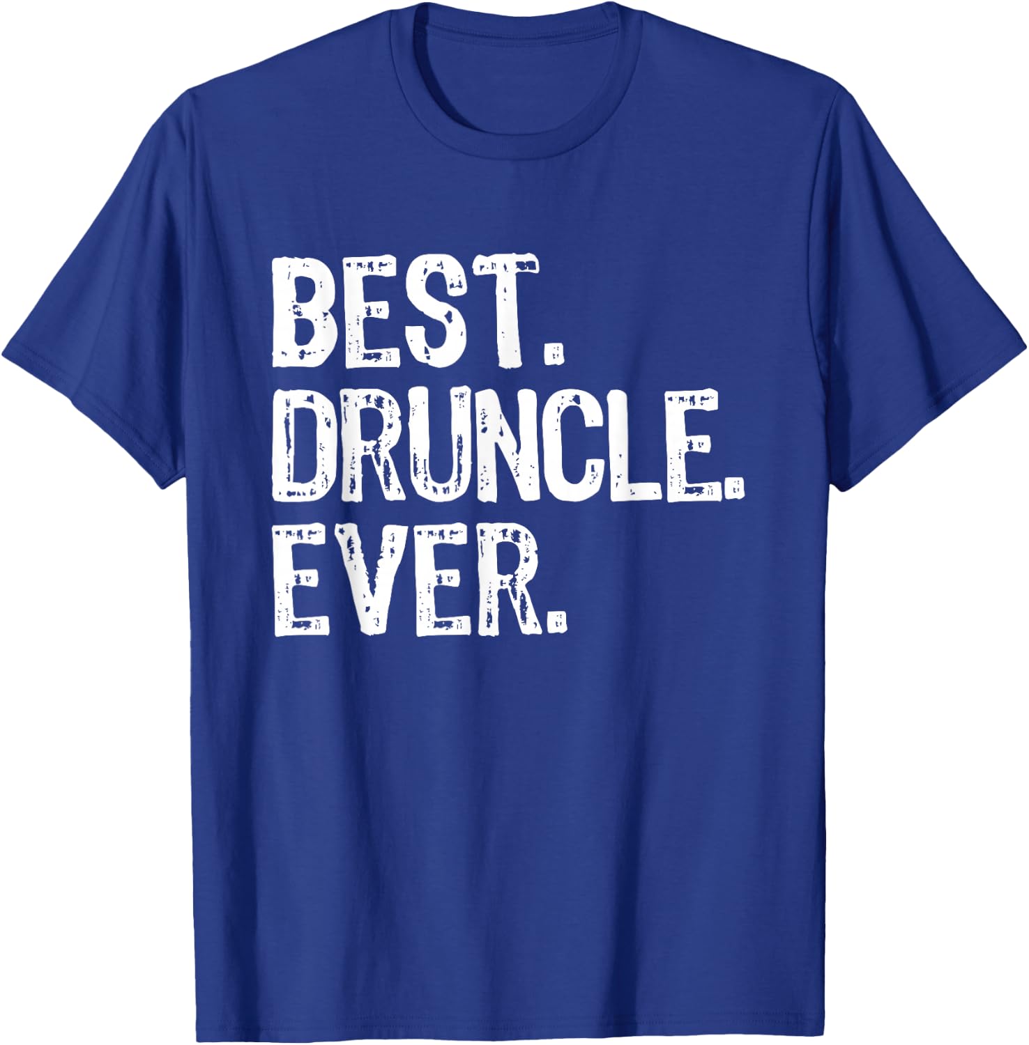 Best Druncle Ever Drunkle Cool Funny Uncle T-Shirt - T-Shirt | Royal