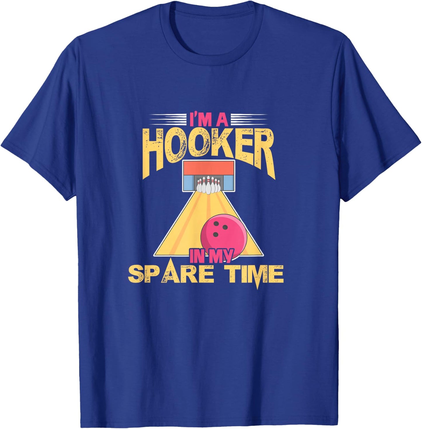 Bowling Bowler Bowling Team I'm A Hooker In My Spare Time T-Shirt - T-Shirt | Royal