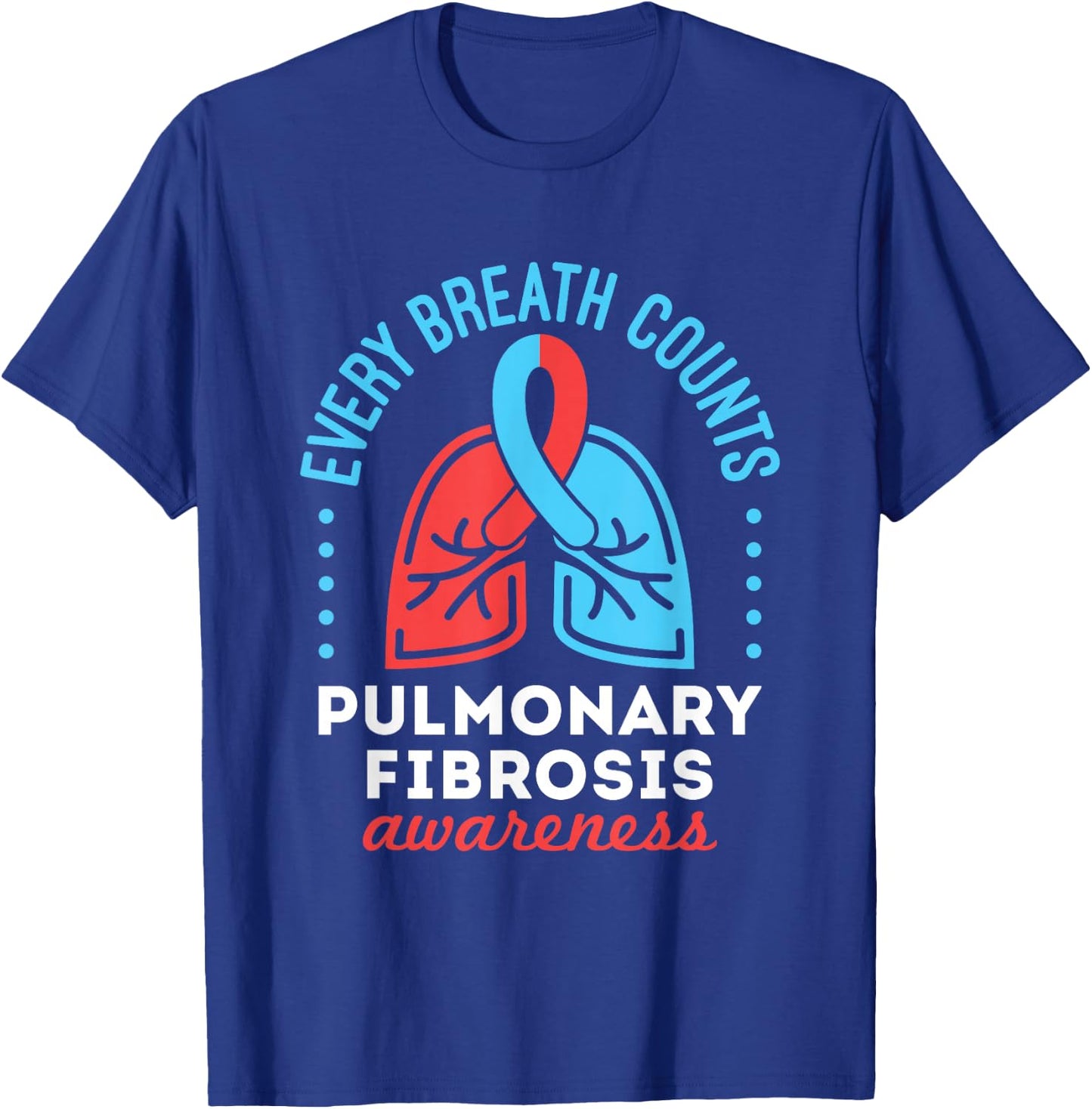 Pulmonary Fibrosis Awareness Every Breath Counts T-Shirt - T-Shirt | Royal