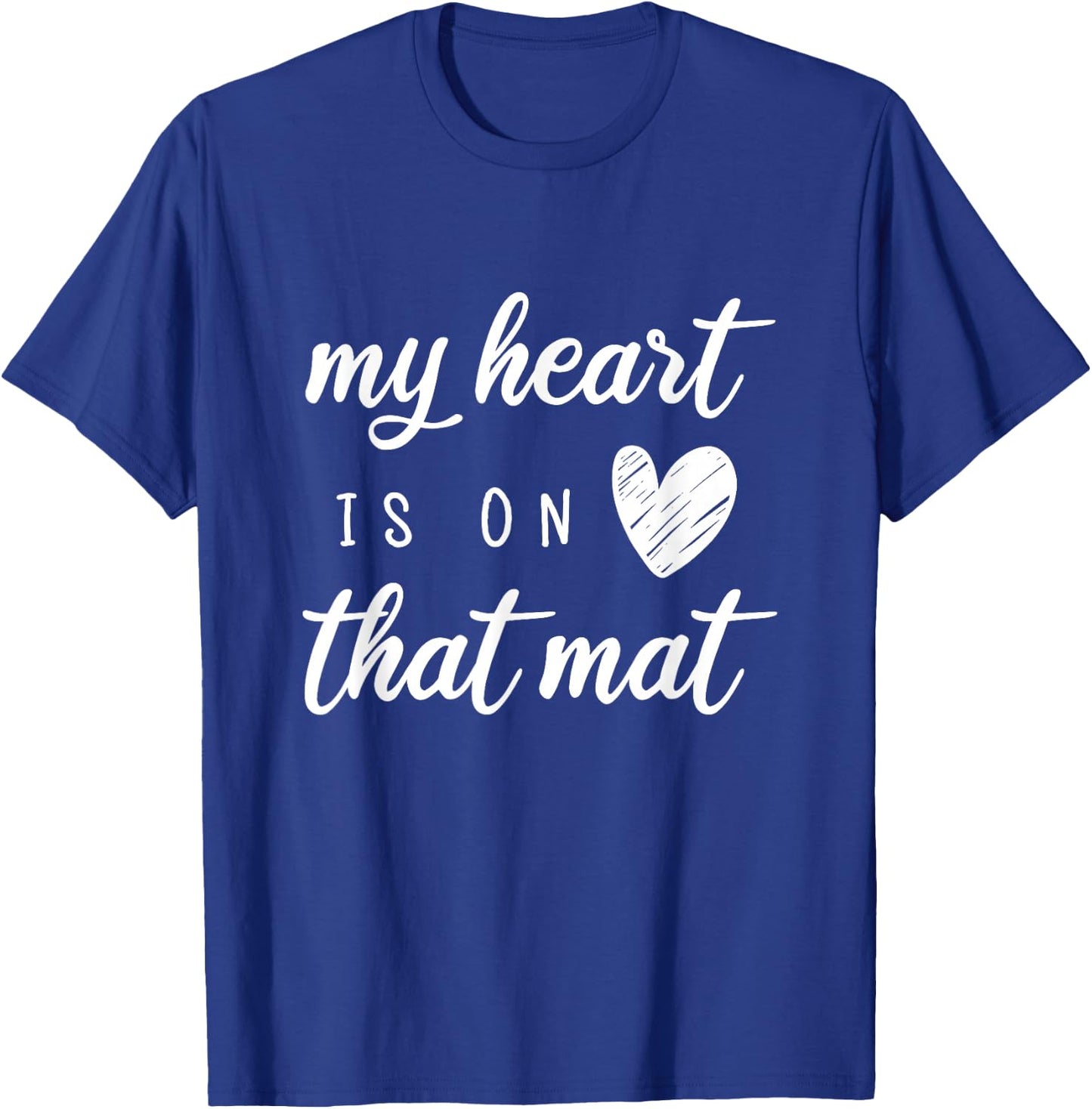 My Heart Is On That Mat Shirt Wrestling BJJ Jiu Jitsu Mom T-Shirt - T-Shirt | Royal