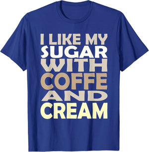 I like my sugar with coffee and cream Caffeine Lover Product T-Shirt - T-Shirt | Royal