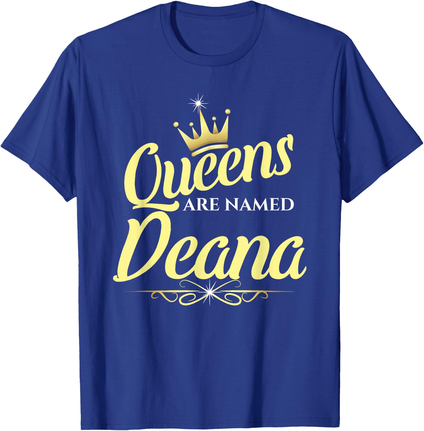 Queens Are Named Deana T-Shirt - T-Shirt | Royal