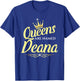Queens Are Named Deana T-Shirt - T-Shirt | Royal
