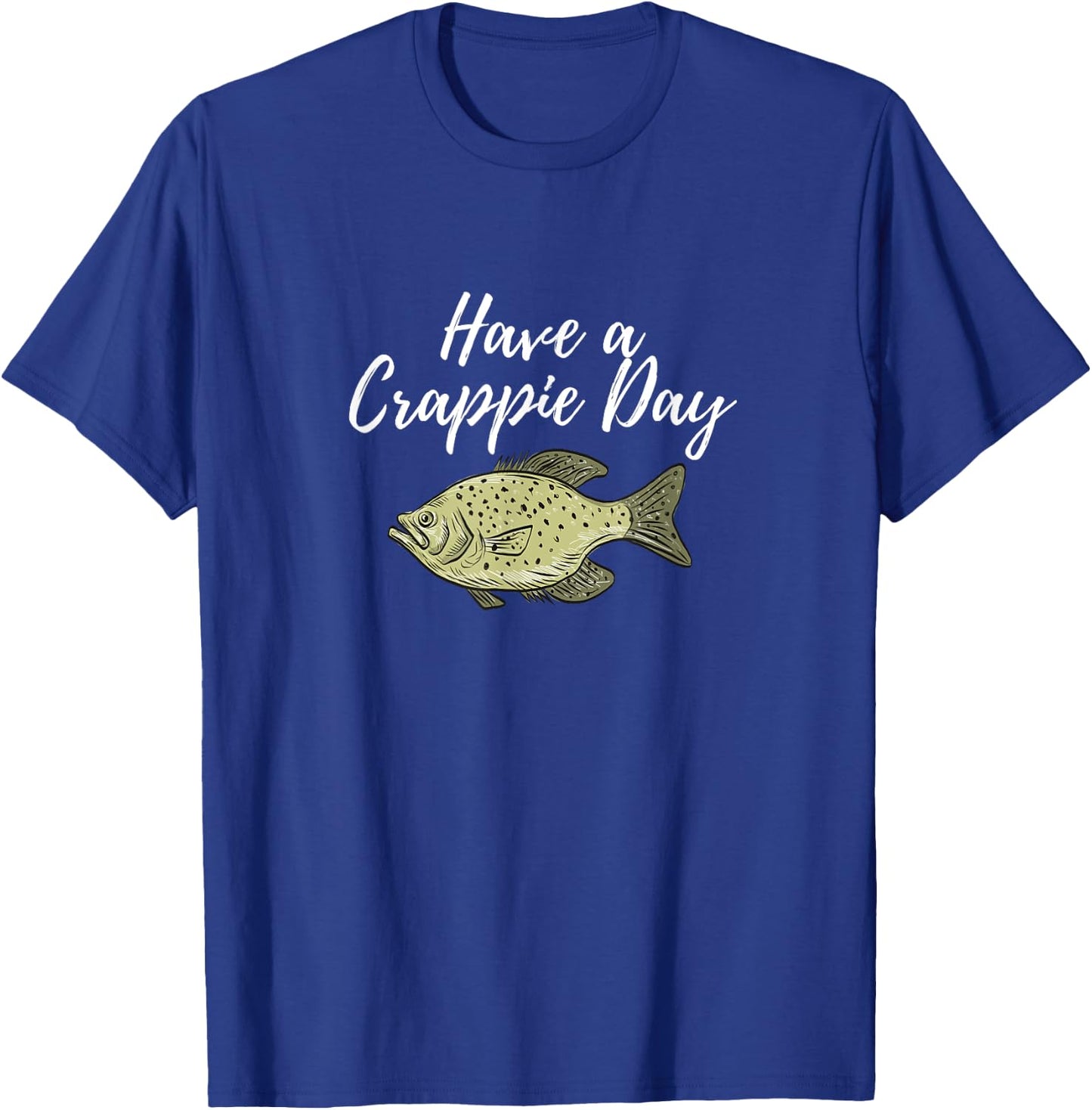 Have A Crappie Day Crappie Fishing T-Shirt - T-Shirt | Royal