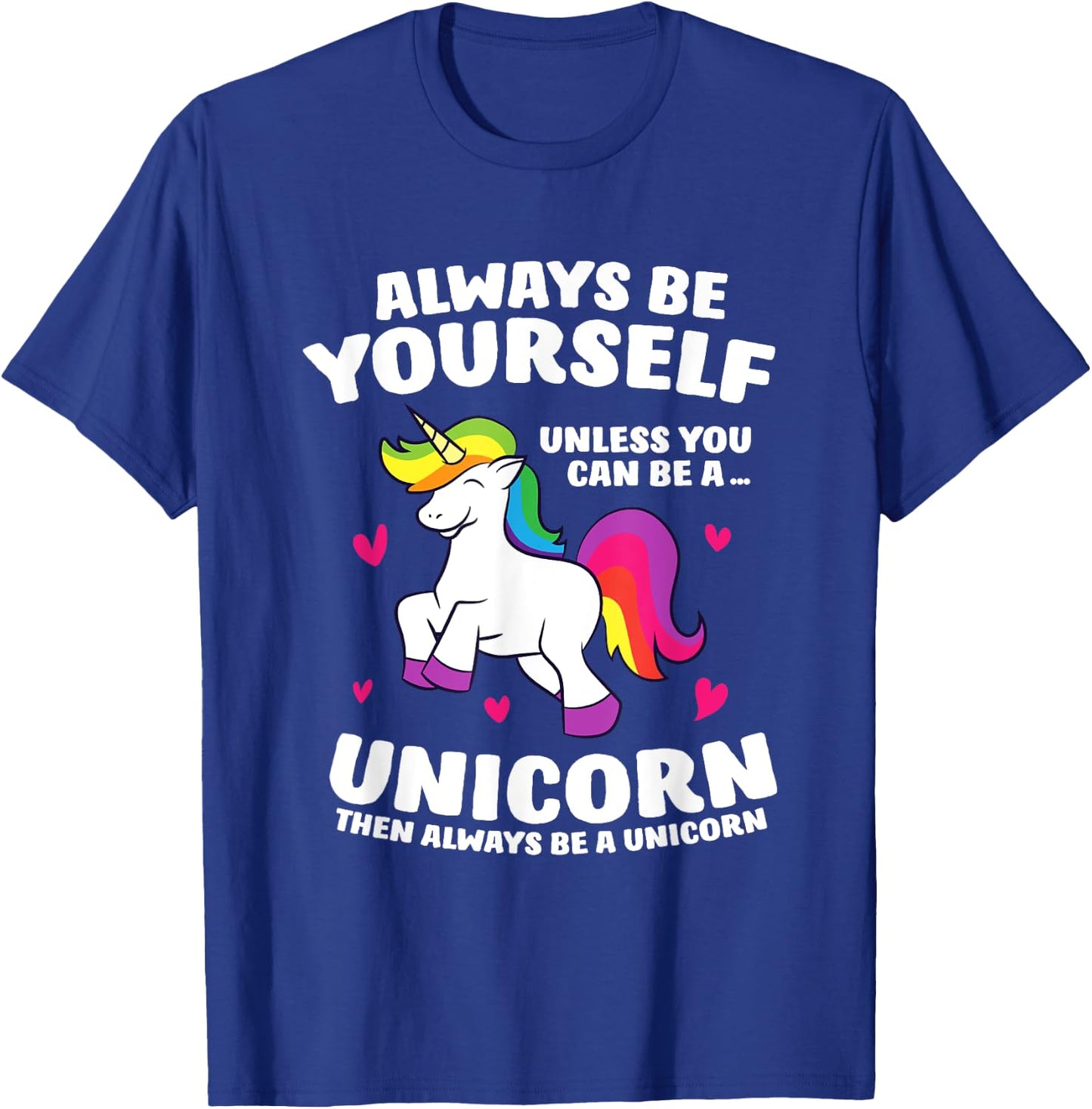 Funny Unicorn Always Be Yourself Unless You Can Be A Unicorn T-Shirt - T-Shirt | Royal