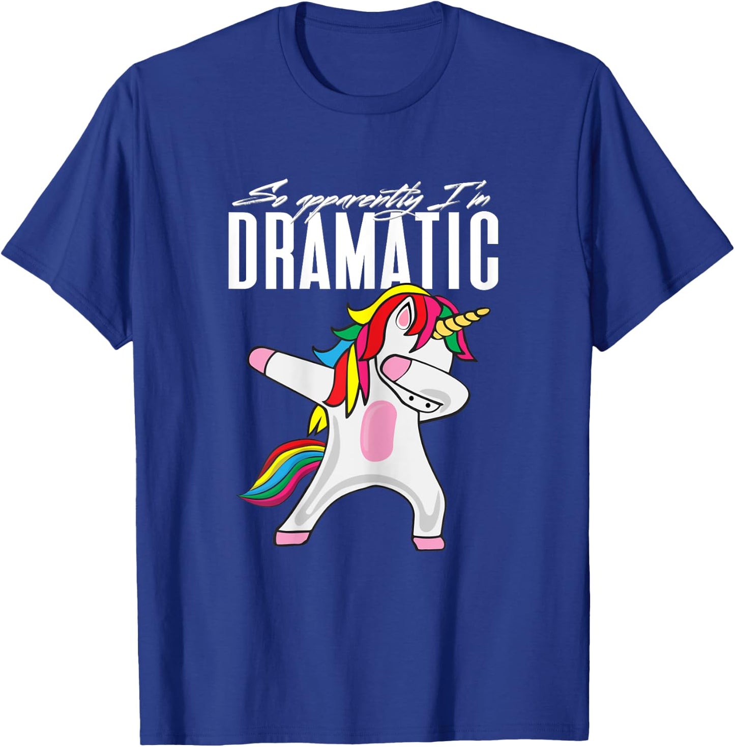 So Apparently...I'm Dramatic Kids Women Unicorn Dabbing T-Shirt - T-Shirt | Royal